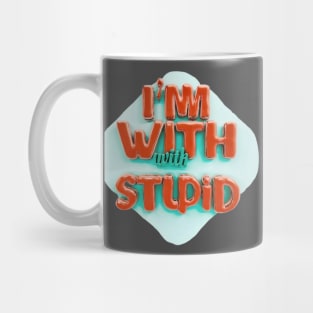 I'm with stupid Mug
